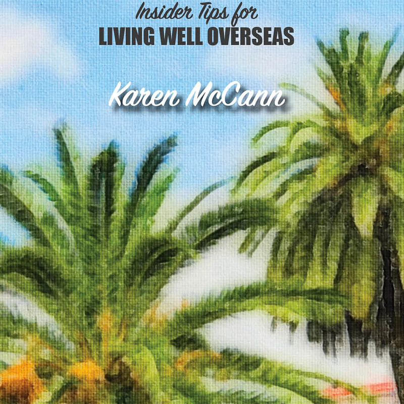 Tips for moving abroad / Residency visa / international living / expat life / Karen McCann / EnjoyLivingAbroad.com